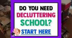 a sign that says do you need decluttering school? start here