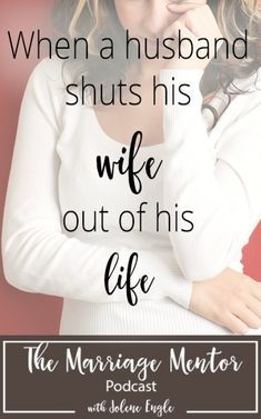 a woman with her hands on her face and the words, when a husband shuts his wife out of his life