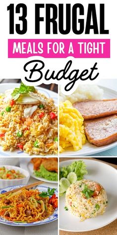 a collage of images with the words 13 frugal meals for a tight budget