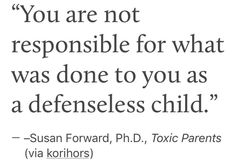 a quote from susan forward, ph d totic parents via kohlors