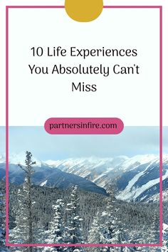 Snow-covered mountains under a clear sky, with text overlay about unmissable life experiences. Things To Do In Life, Build Your Dream Life, Food Bucket List, Breathtaking Scenery, Pursuit Of Happiness, Action Plan