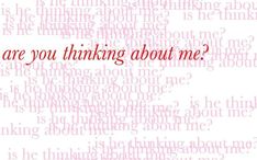 the words are written in red and white on a pink background that says, what are you thinking about me?