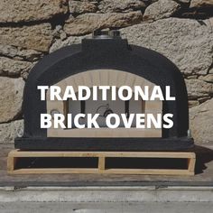 an outdoor brick oven with the words traditional brick ovens on it's side