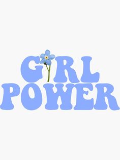 the word girl power with a blue flower on it