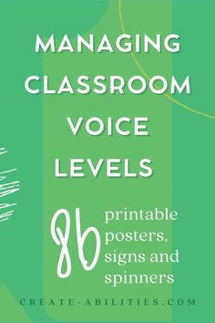 a green poster with the words managing classroom voice levels printable posters, signs and spinners