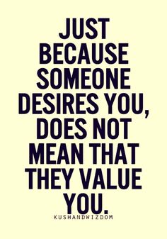 a quote with the words just because someone deserves you, does not mean that they value you