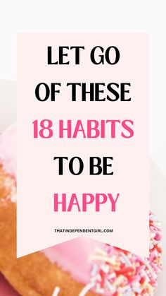 Let go of these 18 habits that don't make you happy