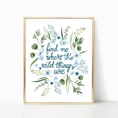 a blue and green floral print with the words find me where the wild things are