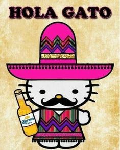 a hello kitty holding a beer bottle and wearing a sombrero with the word hola gato on it