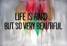 the words life is hard but so very beautiful are painted on a white and red background