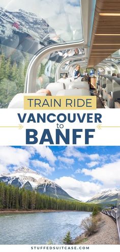 the inside of a train with mountains in the background and text overlay that reads, train ride vancouver to banff