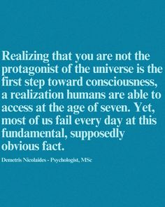 a blue background with the words realizing that you are not the protagonisist of the universe is the first step toward consciousness