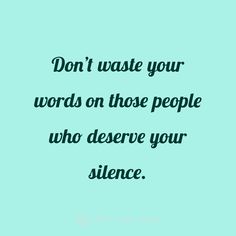 a quote that says don't waste your words on those people who observe your science