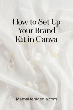 white fabric with the words how to set up your brand kit in canva on it