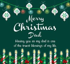 a christmas card with candles and presents on the green background, says merry christmas dad having you as my dad is one of the true