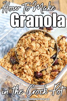 an image of granola in the crock pot with text overlay that reads how to make granola in the crock pot