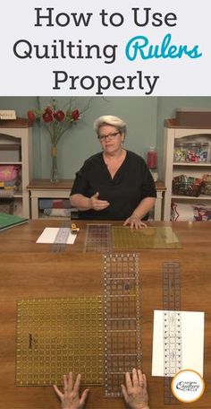 an older woman sitting at a table with her hands on the top of it and text overlay that reads how to use quilting rulers properly