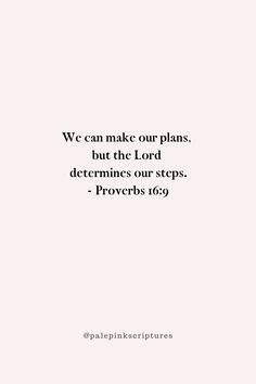 an image with the words we can make our plans, but the lord determines our steps prove