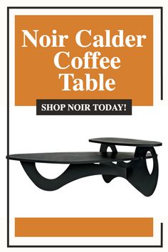 an advertisement for a coffee table with the text noir caler coffee table shop now today