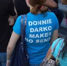 Donny Darko Make No Sens T Shirt Easy 30 day return policy Donny Darko, Donnie Darko, Pulp Fiction, A Group, Funny Images, A Woman, Give It To Me