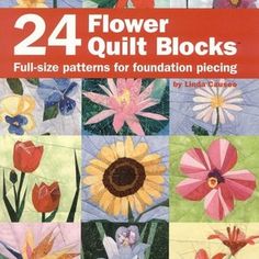 the book cover for 24 flower quilt blocks, with pictures of flowers in different colors