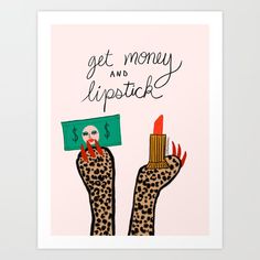 a poster with the words get money and lipstick in leopard print on it's fingers