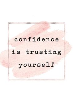 a quote that reads,'confidence is trusting yourself'in pink and white