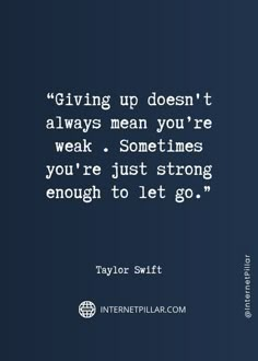 a quote on giving up doesn't always mean you're weak sometimes you're just strong enough to let go