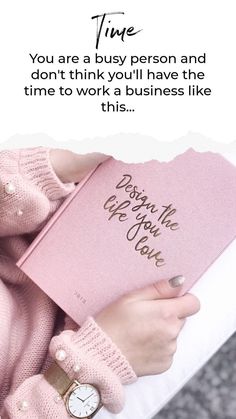 a woman holding a pink book with the words, you are a busy person and don't think you'll have the time to work a business like this