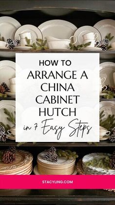 china cabinet with plates and pine cones on the top shelf, text overlay reads how to arrange a china cabinet hutch in easy steps