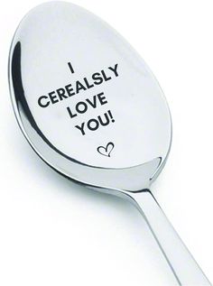 a spoon with the words i cereally love you on it