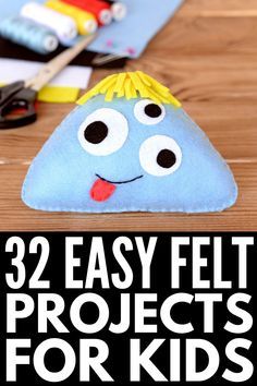 the text reads, 32 easy felt projects for kids