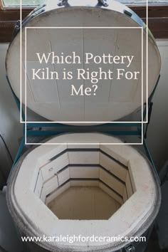 a white toilet with the words which pottery kiln is right for me?