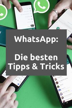 people holding their cell phones with the text whatsapp die besten tips & tricks