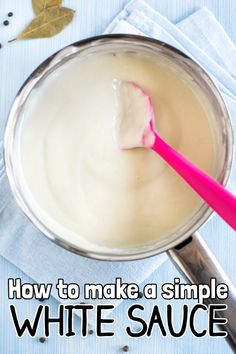 how to make a simple white sauce in a pot with a pink spoon on the side