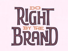 the words do right by the brand written in orange and brown on a white background