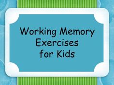 the words working memory exercises for kids on a blue background with green and white stripes