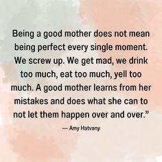 an image with the quote being a good mother does not mean being perfect every single moment