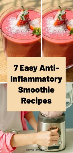 two pictures with the words 7 easy anti - inflamatory smoothie recipes