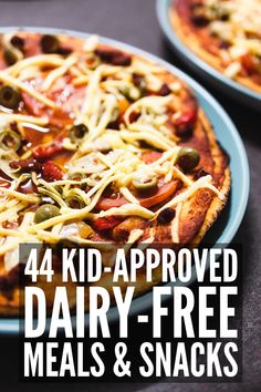 two pizzas sitting on top of blue plates with text overlay that reads, 44 kid - approved dairy - free meals & snacks