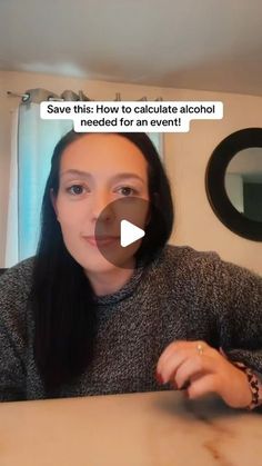 a woman sitting at a table in front of a mirror with the caption save this how to calculate alcohol needed for an event