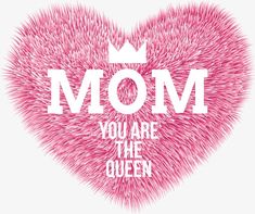 a pink heart with the words mom you are the queen