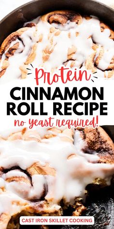 a skillet with cinnamon roll in it and the title reads, protein cinnamon roll recipe no yeast required