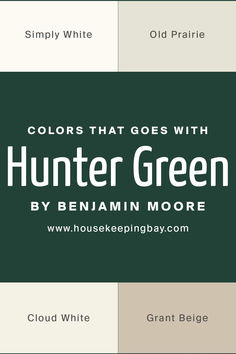 the colors that goes with hunter green by benami moore, cloud white and old prairie