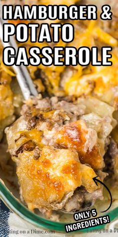 hamburger and potato casserole in a glass dish with text overlay that reads, hamburger and potato casserole only 5 ingredients