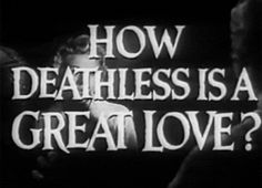 an old black and white photo with the words how deathless is a great love?