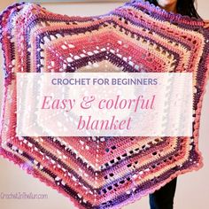 a woman holding up a crochet shawl with the words easy and colorful blanket