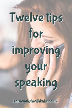 a woman talking on her cell phone with the words twelve tips for improve your speaking