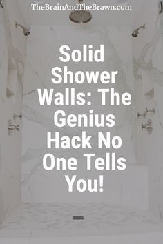 a white shower with the words solid shower walls the genius hack no one tells you