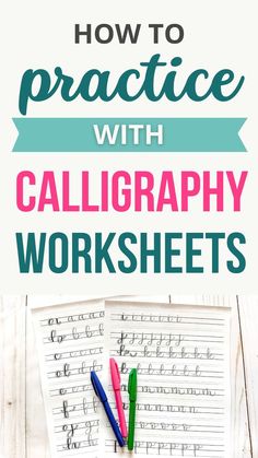 the words how to practice with calligraphy worksheets are shown in blue and pink